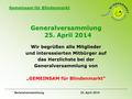 Gemeinsam für Blindenmarkt Generalversammlung 25. April 2014 Wir begrüßen alle Mitglieder und interessierten Mitbürger auf das Herzlichste bei der Generalversammlung.