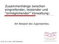 Zusammenhänge zwischen eingreifender, leistender und “ermöglichender” Verwaltung: Am Beispiel des Jugendamtes. 15.03.10 Lt Koch; OFR Gerdeman.