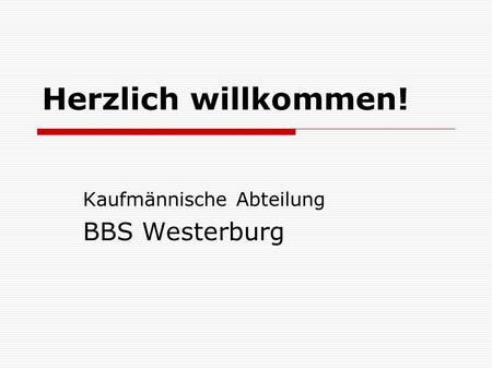 Herzlich willkommen! Kaufmännische Abteilung BBS Westerburg.