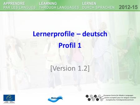 Lernerprofile – deutsch Profil 1 [Version 1.2] Profil (1) weiblich 9 Jahre alt geboren in Südtirol (Italien) lebt seit der Geburt in Südtirol L1 Deutsch.