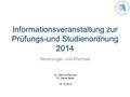 Informationsveranstaltung zur Prüfungs-und Studienordnung 2014 Neuerungen und Wechsel Dr. Gertrud Pannier Dr. Maria Gäde 16.10.2014.