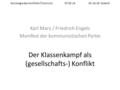 Soziologie des Konflikts (Tutorium)07.05.14Mi 16-18SoSe14 Karl Marx / Friedrich Engels Manifest der kommunistischen Partei Der Klassenkampf als (gesellschafts-)