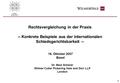 0 16. Oktober 2007 Basel Dr. Maxi Scherer Wilmer Cutler Pickering Hale and Dorr LLP London Rechtsvergleichung in der Praxis -- Konkrete Beispiele aus der.