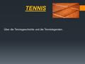 TENNIS Über die Tennisgeschichte und die Tennislegenden.