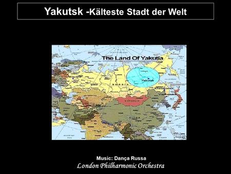 Yakutsk - Kälteste Stadt der Welt Music: Dança Russa London Philharmonic Orchestra.