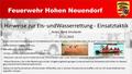 Feuerwehr Hohen Neuendorf Hinweise zur Eis- undWasserrettung - Einsatztaktik Autor: René Smolarski 23.11.2015 In den Sommermonaten beginnt die Badesaison.