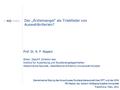 Der „Ärztemangel“ als Triebfeder von Auswahlkriterien? Prof. Dr. R. P. Nippert Ehem. Geschf. Direktor des Institut für Ausbildung und Studienangelegenheiten.