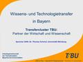 „TBU on Tour – Impulse für Kooperationen“ München, 25. Januar 2006 Wissens- und Technologietransfer in Bayern Transfercluster TBU: Partner der Wirtschaft.