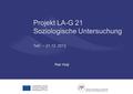 Projekt LA-G 21 Soziologische Untersuchung Telč - 21.12. 2012 Petr Holý.