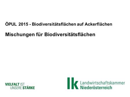 ÖPUL 2015 - Biodiversitätsflächen auf Ackerflächen Mischungen für Biodiversitätsflächen.