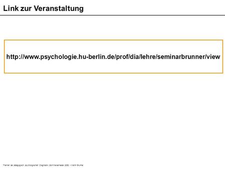 Themen der pädagogisch psychologischen Diagnostik (Sommersemester 2006) Martin Brunner