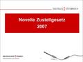 Österreichisches E-Government 1 Novelle Zustellgesetz 2007.