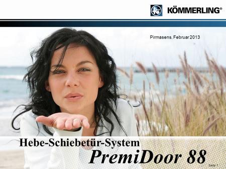 Seite 1 Hebe-Schiebetür-System PremiDoor 88 Pirmasens, Februar 2013.