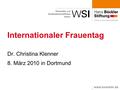Www.boeckler.de Internationaler Frauentag Dr. Christina Klenner 8. März 2010 in Dortmund.