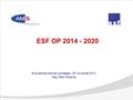 ESF OP 2014 - 2020 Enquete des Kärntner Landtages – 26. November 2013 Mag. Peter Wedenig.