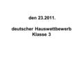 Den 23.2011. deutscher Hauswettbewerb Klasse 3. 1. Ergänze den gelernten Vers ! --------------------- Löwenzahn Wunderbar --------- er ----- im Silberhaar.