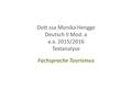 Dott.ssa Monika Hengge Deutsch II Mod. a a.a. 2015/2016 Textanalyse Fachsprache Tourismus.