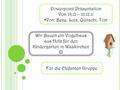 Powerpoint Präsentation Von 18.12 – 21.12.11 Von: Bene, Luis, Quitschi, Tom Wir Bauen ein Vogelhaus aus Holz für den Kindergarten in Waakirchen Für die.