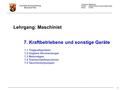 Lehrgang: Maschinist Thema: Kraftbetriebene und sonstige Geräte Stand: 11/2015 Feuerwehr-Kreisausbildung Rheinland-Pfalz 11 Lehrgang: Maschinist Deckblatt.