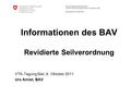 Eidgenössisches Departement für Umwelt, Verkehr, Energie und Kommunikation UVEK Bundesamt für Verkehr BAV Informationen des BAV Revidierte Seilverordnung.