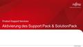 0 © 2015 Fujjitsu Aktivierung des Support Pack & SolutionPack Product Support Services.