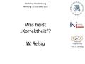 Theory of Programming Prof. Dr. W. Reisig Was heißt „Korrektheit“? W. Reisig Workshop Modellierung Hamburg, 11.-13. März 2015.