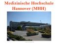 Medizinische Hochschule Hannover (MHH) www.mh-hannover.de.