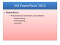 MS PowerPoint 2010 PowerPoint Präsentationen einrichten und vorführen  Foliensortierung  Folienübergänge  Animation PowerPoint Präsentationen einrichten.