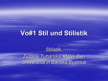 Vo#1 Stil und Stilistik Stilistik, Zuzana Tuhárska, Matej-Bel- Universität in Banská Bystrica.