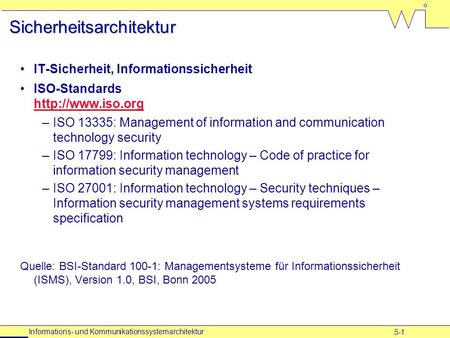 5-1 Informations- und Kommunikationssystemarchitektur Sicherheitsarchitektur IT-Sicherheit, Informationssicherheit ISO-Standards