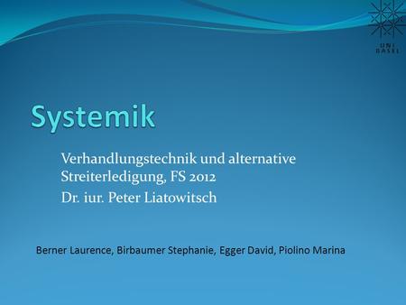 Systemik Verhandlungstechnik und alternative Streiterledigung, FS 2012