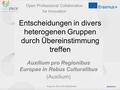 Openprof.eu Project No. 2014-1-LT01-KA202-000562 Entscheidungen in divers heterogenen Gruppen durch Übereinstimmung treffen Auxilium pro Regionibus Europae.