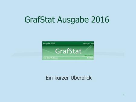 1 GrafStat Ausgabe 2016 Ein kurzer Überblick. (C) Uwe W. Diener 03/2016 2 GrafStat: der Hauptbildschirm Einen neuen Fragebogen anlegen oder einen vorhandenen.