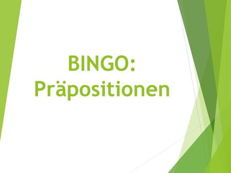 BINGO: Präpositionen.