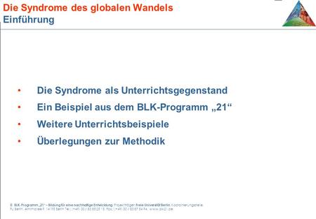 © BLK-Programm „21“ – Bildung für eine nachhaltige Entwicklung. Projektträger: Freie Universität Berlin, Koordinierungsstelle, FU Berlin, Arnimallee 9,
