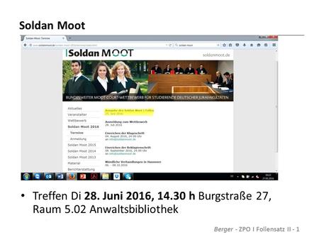 Soldan Moot Treffen Di 28. Juni 2016, 14.30 h Burgstraße 27, Raum 5.02 Anwaltsbibliothek Berger - ZPO I Foliensatz II - 1.