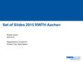 Institutslogo: -Dateiformat: PNG in RGB -Skalieren auf Höhe: 2,26 cm (Breite variiert je nach Schutzraum) 1 von 68 Set of Slides 2015 RWTH Aachen English.