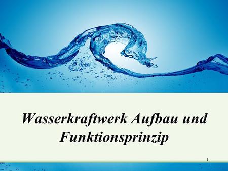 Wasserkraftwerk Aufbau und Funktionsprinzip