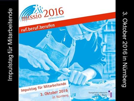 Impulstag für Mitarbeitende 3. Oktober 2016 in Nürnberg.