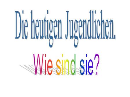 www.jugendforschung.de Viele deutschen Jugendlichen beantworten die folgenden Fragen: Meine Zukunft?