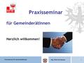 Praxisseminar für GemeinderätInnen Mag. Peter Stockhauser 1 Praxisseminar für GemeinderätInnen Herzlich willkommen!