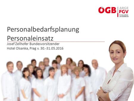 Personalbedarfsplanung Personaleinsatz Josef Zellhofer Bundesvorsitzender Hotel Olsanka, Prag v. 30.-31.05.2016.