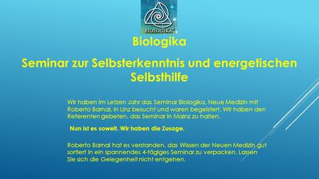 Biologika Seminar zur Selbsterkenntnis und energetischen Selbsthilfe Wir haben im Letzen Jahr das Seminar Biologika, Neue Medizin mit Roberto Barnai, in.