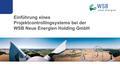 Einführung eines Projektcontrollingsystems bei der WSB Neue Energien Holding GmbH.