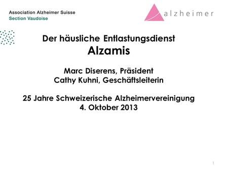 Der häusliche Entlastungsdienst Alzamis Marc Diserens, Präsident Cathy Kuhni, Geschäftsleiterin 25 Jahre Schweizerische Alzheimervereinigung 4. Oktober.