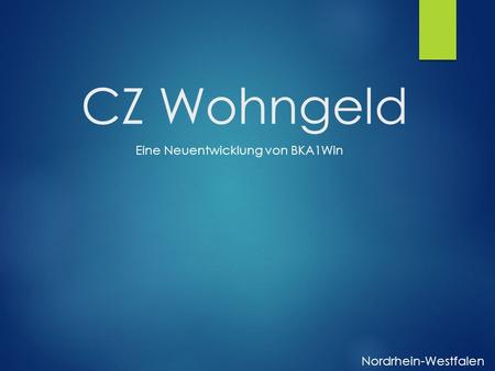 CZ Wohngeld Eine Neuentwicklung von BKA1Win Nordrhein-Westfalen.