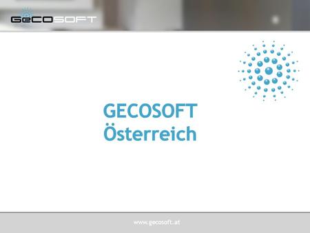Www.gecosoft.at. ZEIT-, ZUTRITTS-, BETRIEBSDATENERASSUNG Gecosoft GmbH, Wien Komplettanbieter für Zeiterfassung Zutrittskontrolle Auftragsdatenerfassung/BDE.