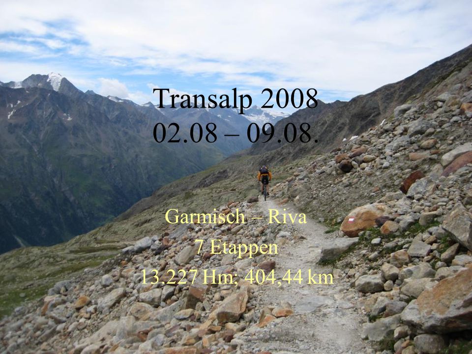 Transalp – Garmisch – Riva 7 Etappen Hm; 404,44 km. - ppt herunterladen