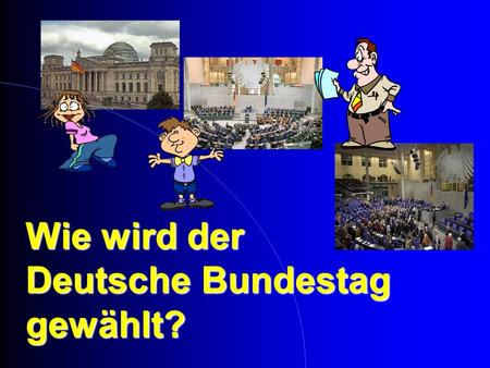 Wie wird der Deutsche Bundestag gewählt?