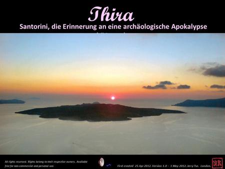 First created 25 Apr 2012. Version 1.0 - 1 May 2012. Jerry Tse. London. Thira All rights reserved. Rights belong to their respective owners. Available.